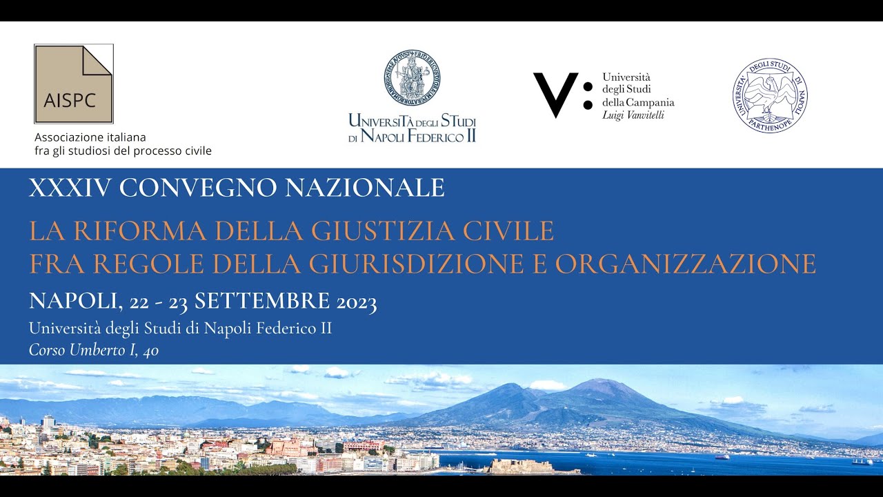 34° Convegno AISPC LA RIFORMA DELLA GIUSTIZIA CIVILE FRA REGOLE DELLA GIURISDIZIONE E ORGANIZZAZIONE