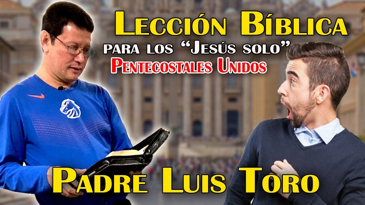 PADRE LUIS TORO le da una Catedra BÍBLICA a los pentecostales unidos Los Jesús solo| PADRE LUIS TORO