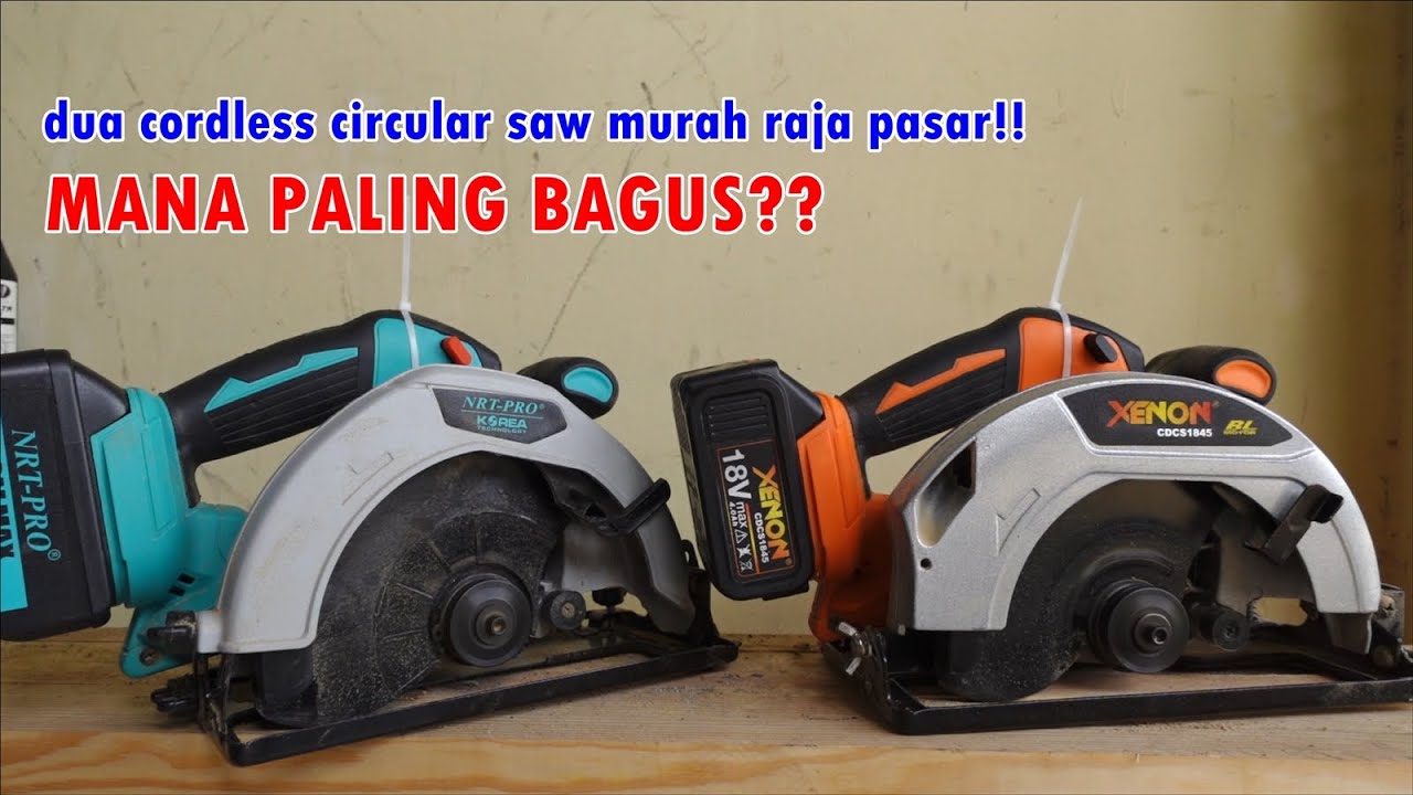 adu performa dan ketahanan baterai cordless circular saw XENON CDCS1845 vs NRT PRO CX-58DC