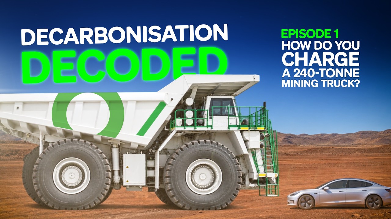 How Do You Charge a 240-Tonne Mining Truck? | Decarbonisation Decoded Ep. 1