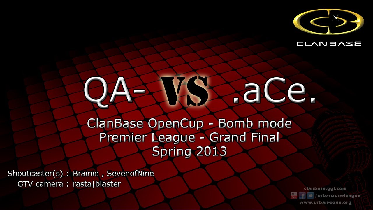 ClanBase OpenCup BOMB Grand Final - Spring 2013 - QA- vs .aCe.