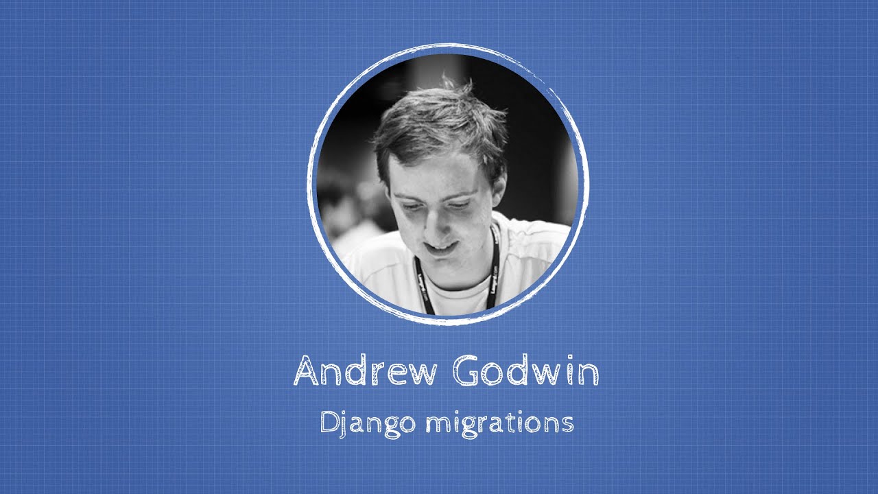 Andrew Godwin about Django migrations at Django: Under The Hood