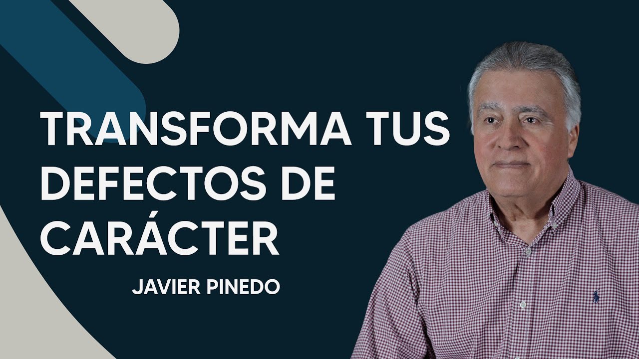 10 pasos para mejorar tus defectos de carácter | PARTE 1 | Javier Pinedo