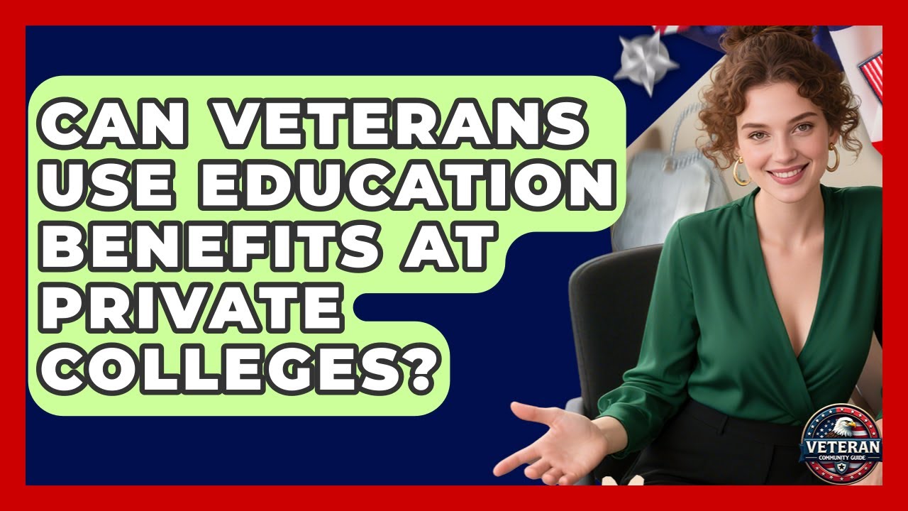 Can Veterans Use Education Benefits at Private Colleges? - Veteran Community Guide