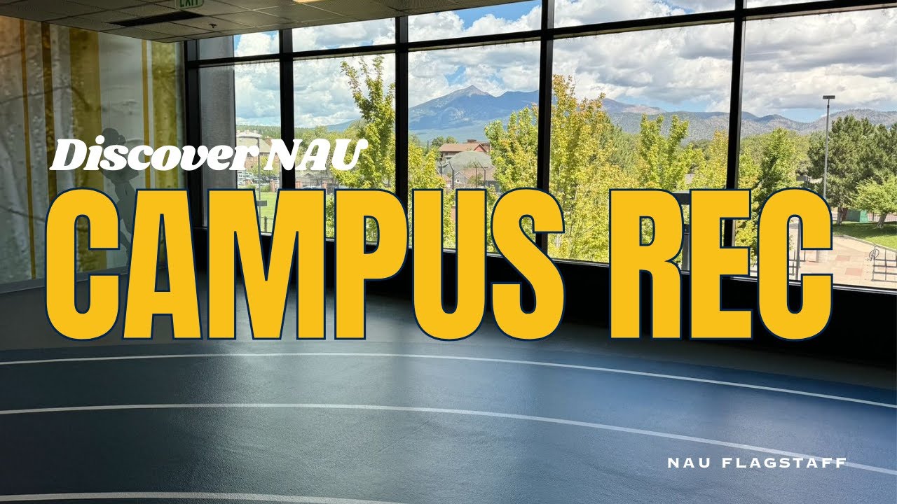 Discover NAU: Discover NAU: HLC, Recreation Center, & NAU Outdoors