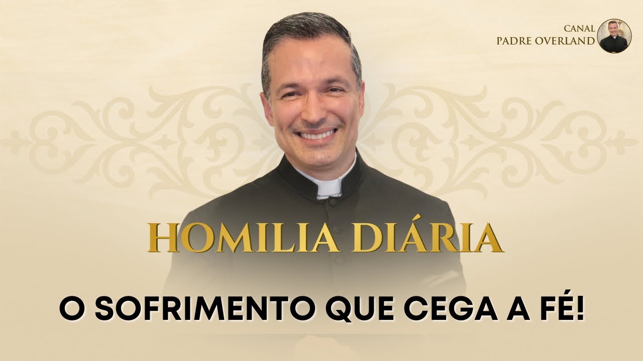 O sofrimento que cega a f&eacute;! (Pe. Overland - Homilia - 07/04/2026)