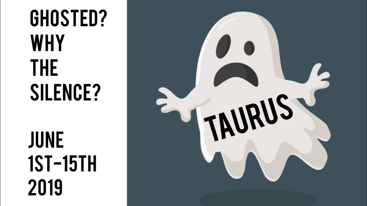 Ghosted - Why the Silence? Taurus June 1st-15th 2019 Tarot