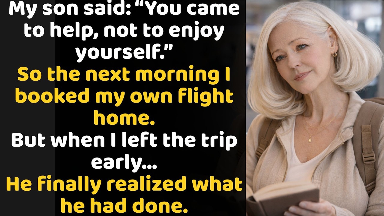 My Son Told Me: “You Came To Help, Not To Enjoy Yourself.” I Booked My Own Flight Home…