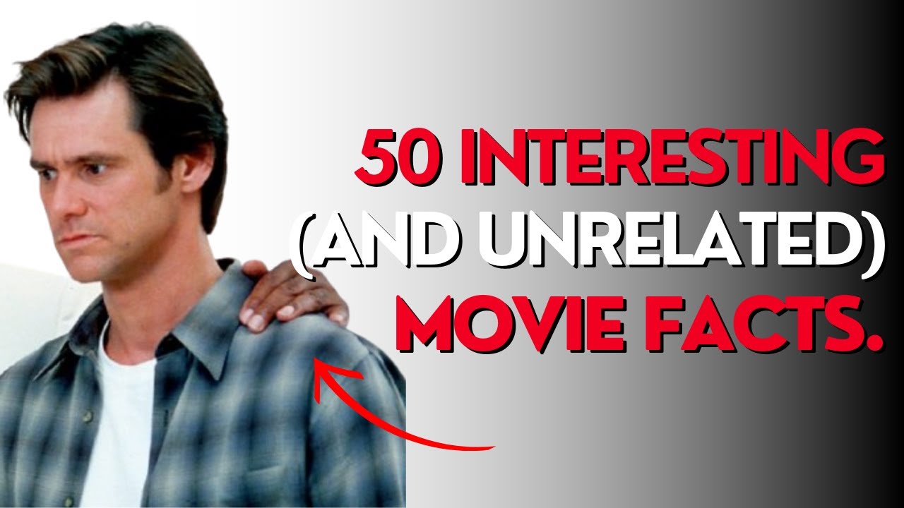 50 Interesting (and Completely Unrelated) Movie Facts