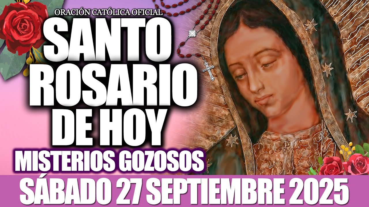 EL SANTO ROSARIO DE HOY S&Aacute;BADO 27 DE SEPTIEMBRE DE 2025-MISTERIOS GOZOSOS🙏EL SANTO ROSARIO DE HOY&hearts;️