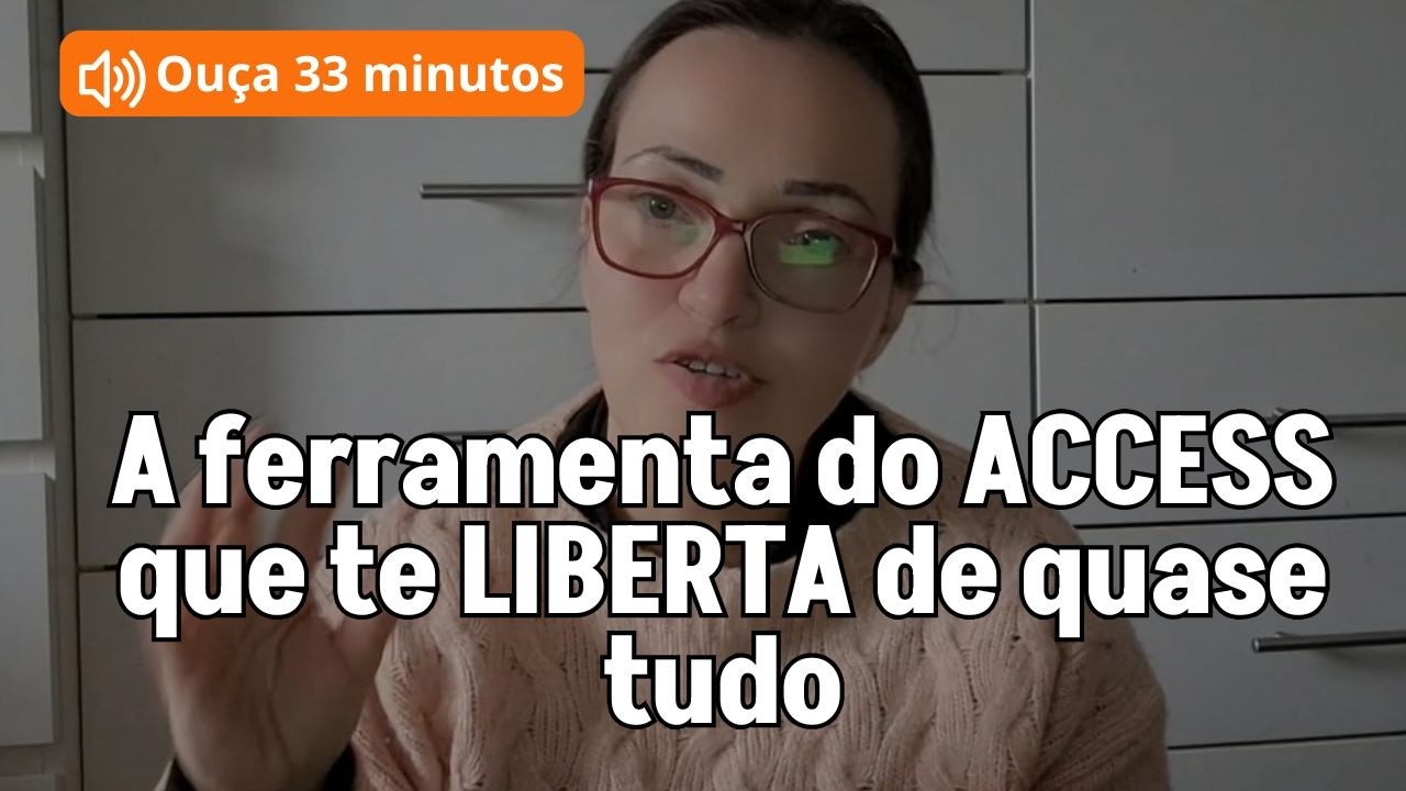 A ferramenta do ACCESS que te LIBERTA de quase tudo