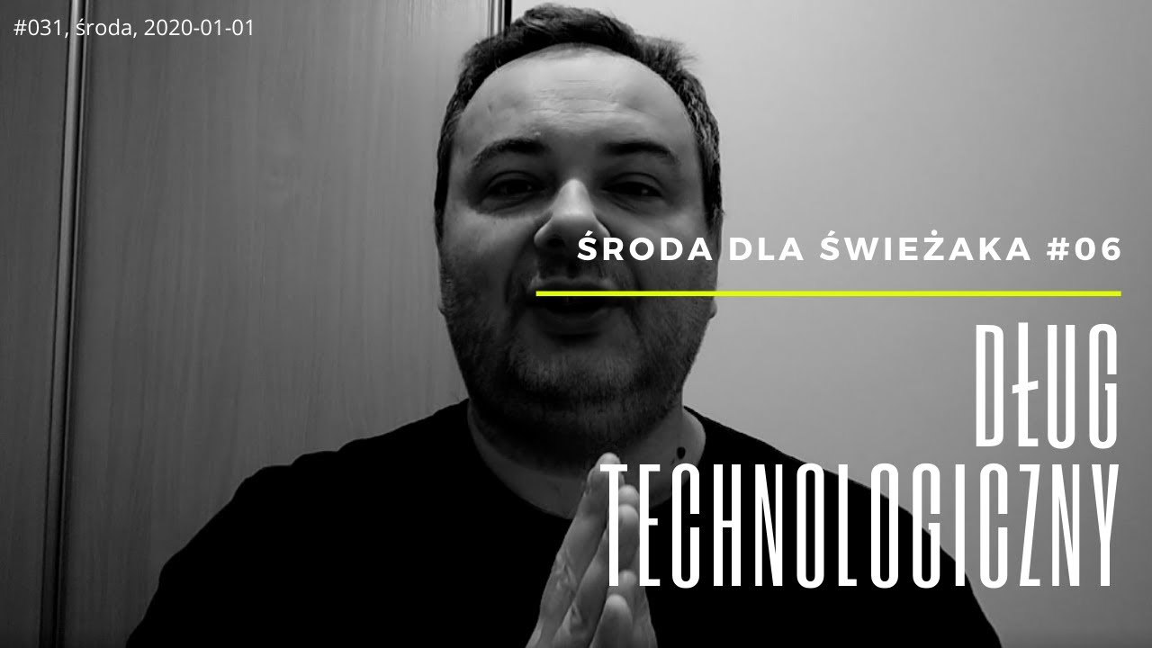 #031 Środa dla świeżaka: dług technologiczny - jak programista może zbankrutować sw&oacute;j kod