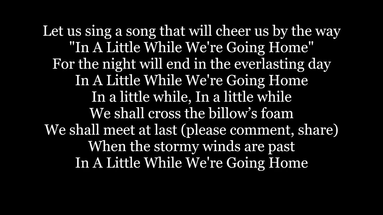 In A Little While WE'RE GOING HOME Hymn Lyrics Words text trending sing along song music