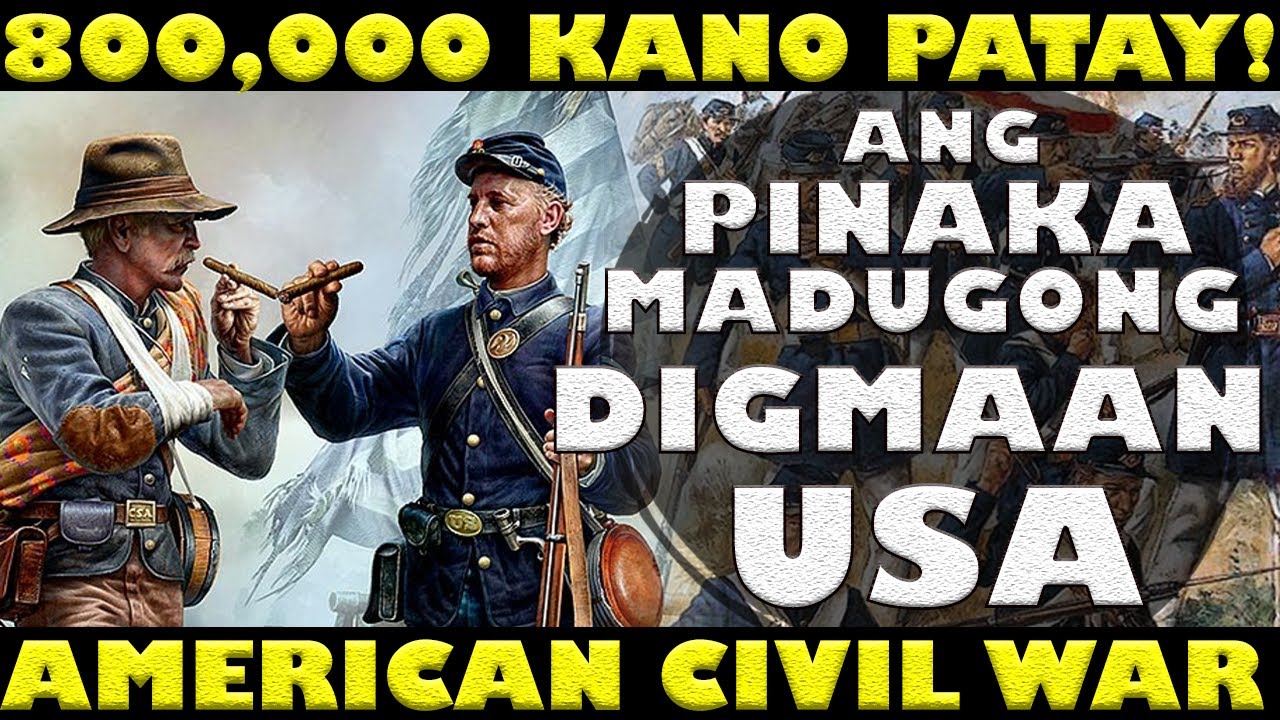 ANG PINAKAMADUGONG DIGMAAN NG AMERICAN HISTORY: ANG AMERICAN CIVIL