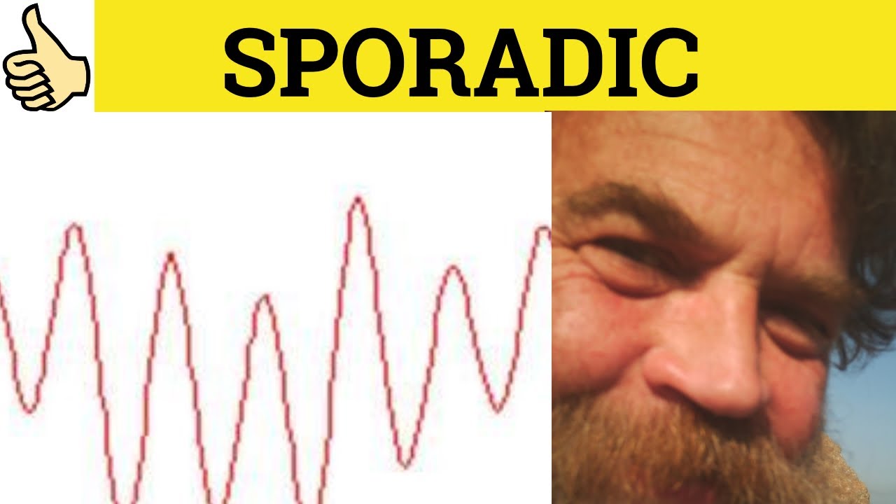 🔵 Sporadic Sporadical - Sporadic Meaning - Sporadic Examples - Sporadic Definition