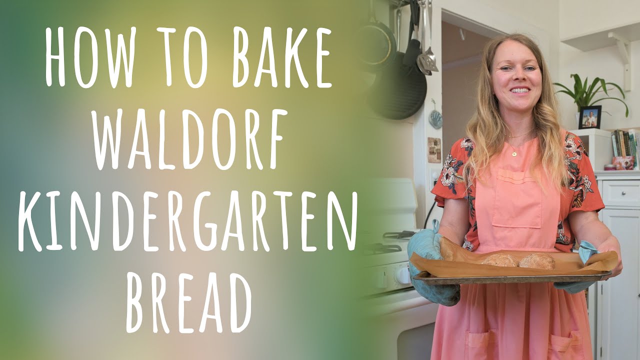 How to Bake Waldorf Kindergarten Bread - Arts & Crafts