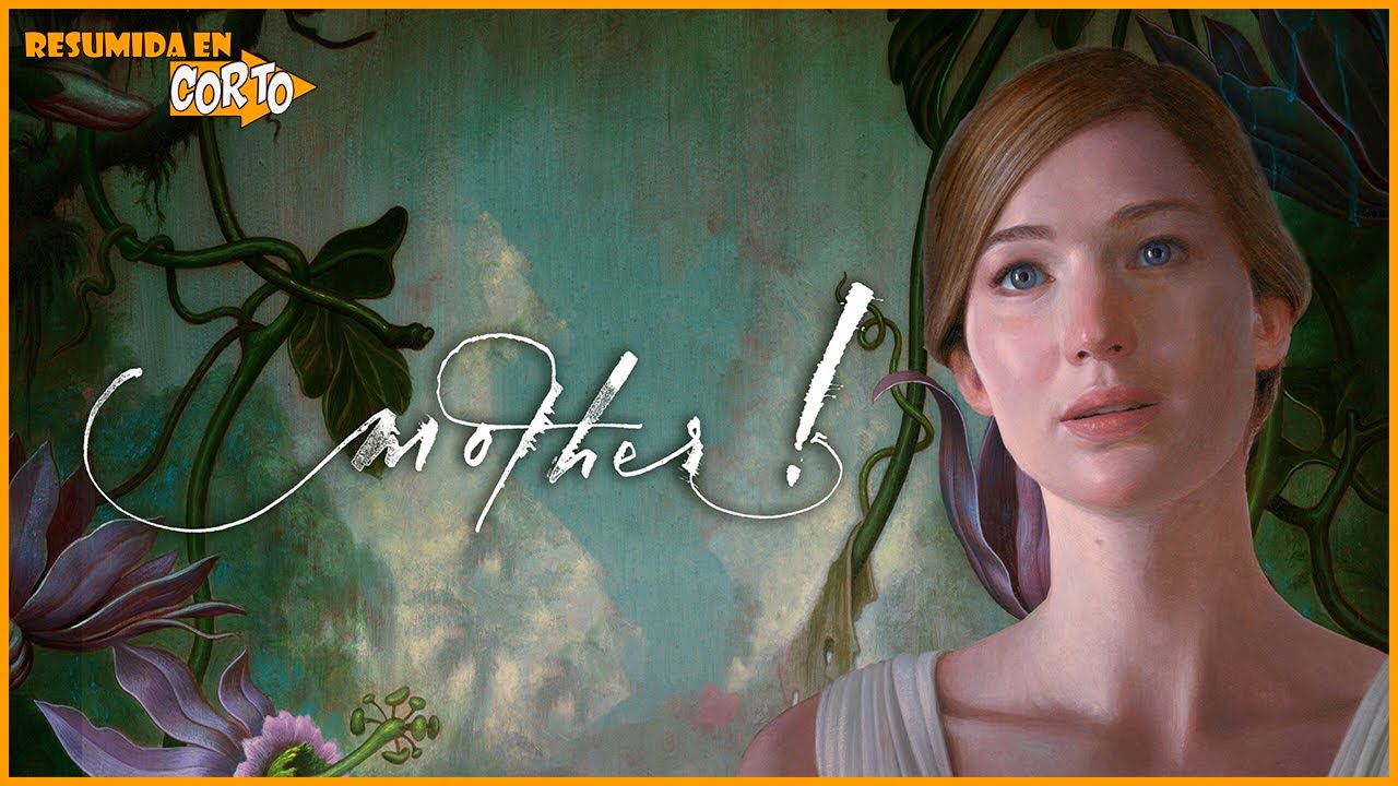 Mother! (&iexcl;Madre!): Resumida en Corto | RESUMEN