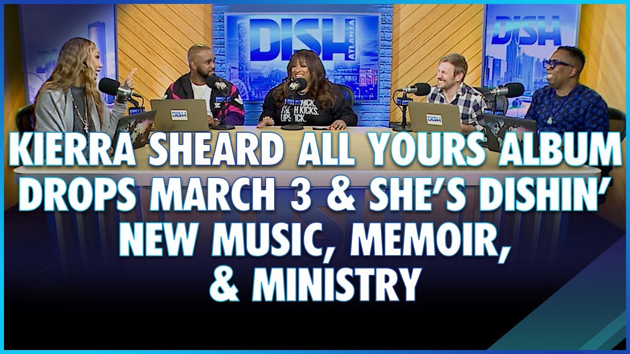 Kierra Sheard All Yours Album Drops March 3 & She's in Studio Dishin' New Music, Memoir, & Ministry