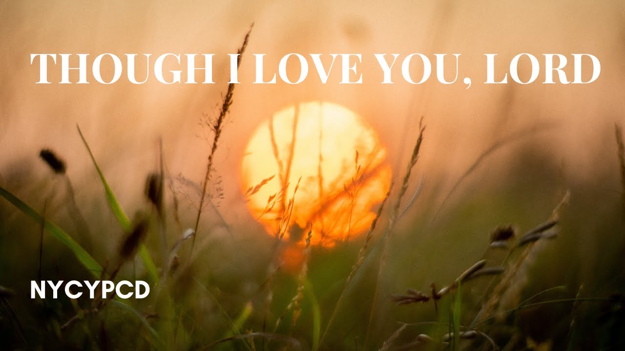 Though I Love You, Lord