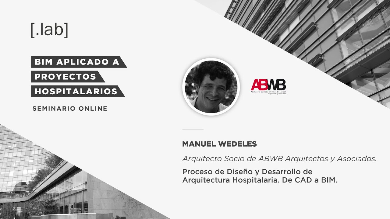 BIM P.H. P04 | Proceso de Diseño y Desarrollo de Arq. Hospitalaria. De CAD a BIM | Manuel Wedeles