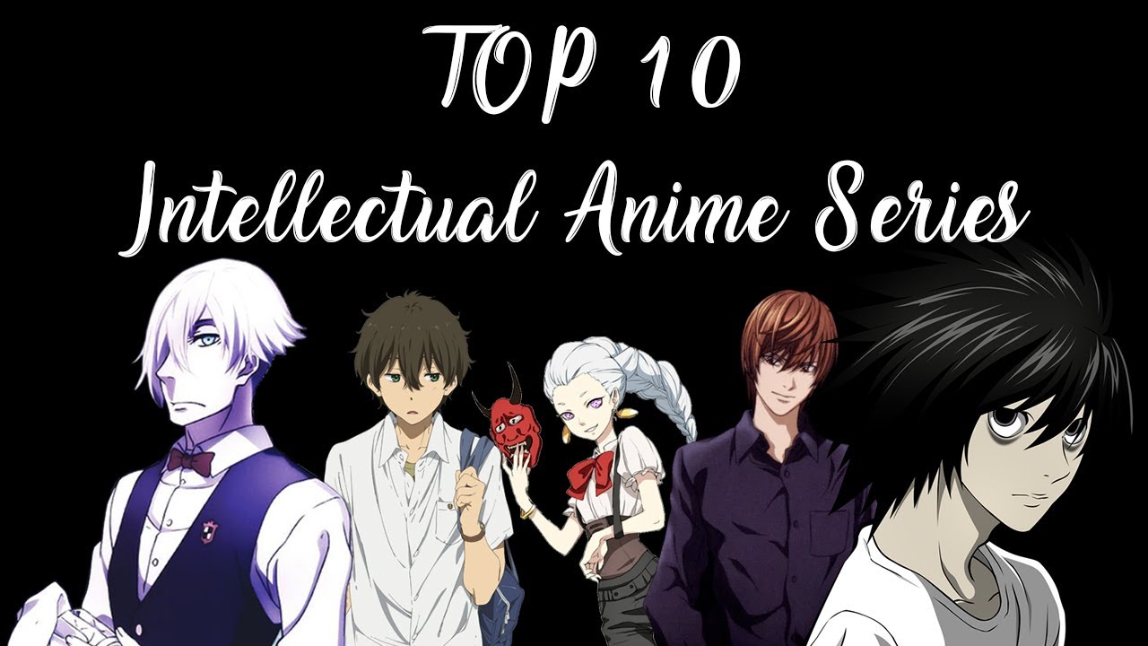Top 10 Intellectual Anime Series