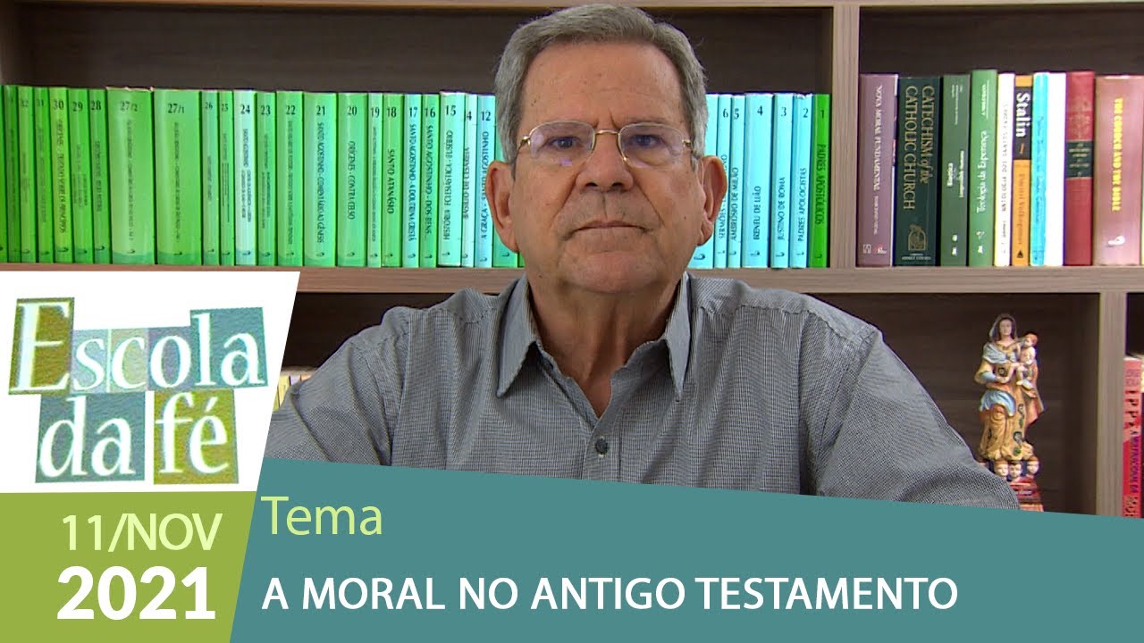 Escola da Fé - A Moral do Antigo Testamento (11/11/2021) Aula 05