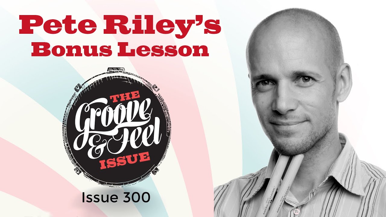 Pete Riley - The Groove Issue Bonus Lesson - Issue 300