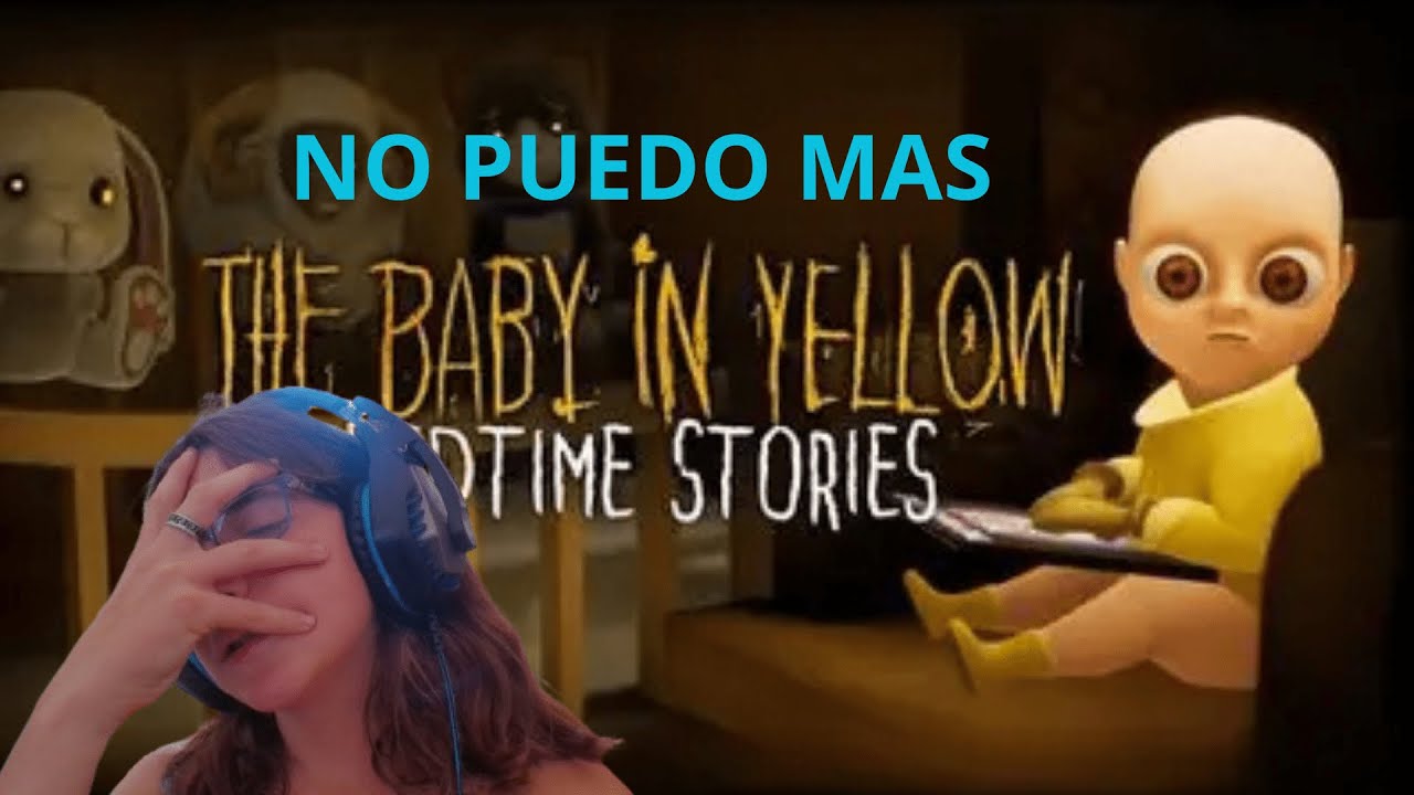 Baby in yelow me paso la parte mas larga y me enfado con el bebe parte 3