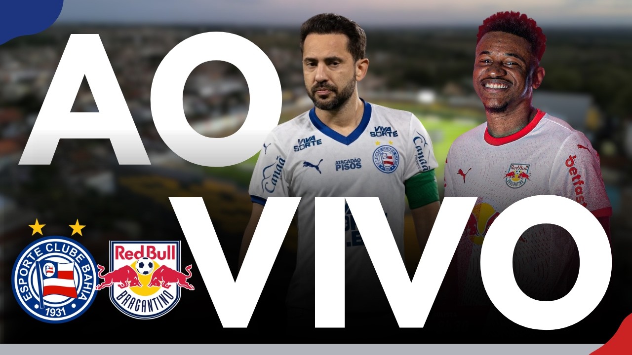 BAHIA X BRAGANTINO AO VIVO 🔥 FONTE NOVA DECIDE MAIS UM DUELO!