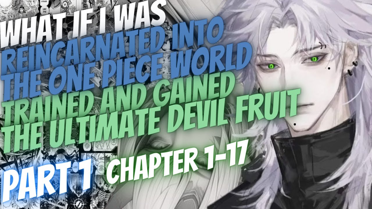 What If I Was Reborn Into The One Piece World Trained And Gained The Ultimate Devil Fruit | Part 1