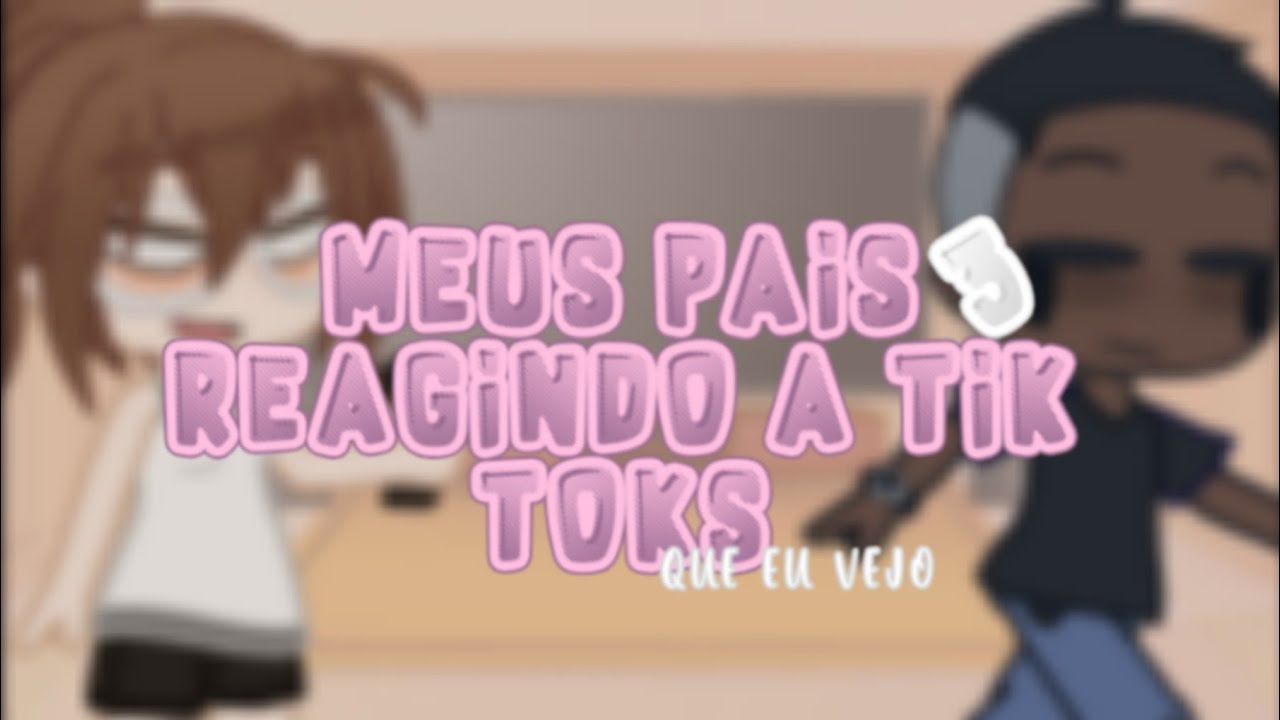 ↪[💐] Meus pais reagindo aos meus Tik toks e Likees favoritos 3(GC)