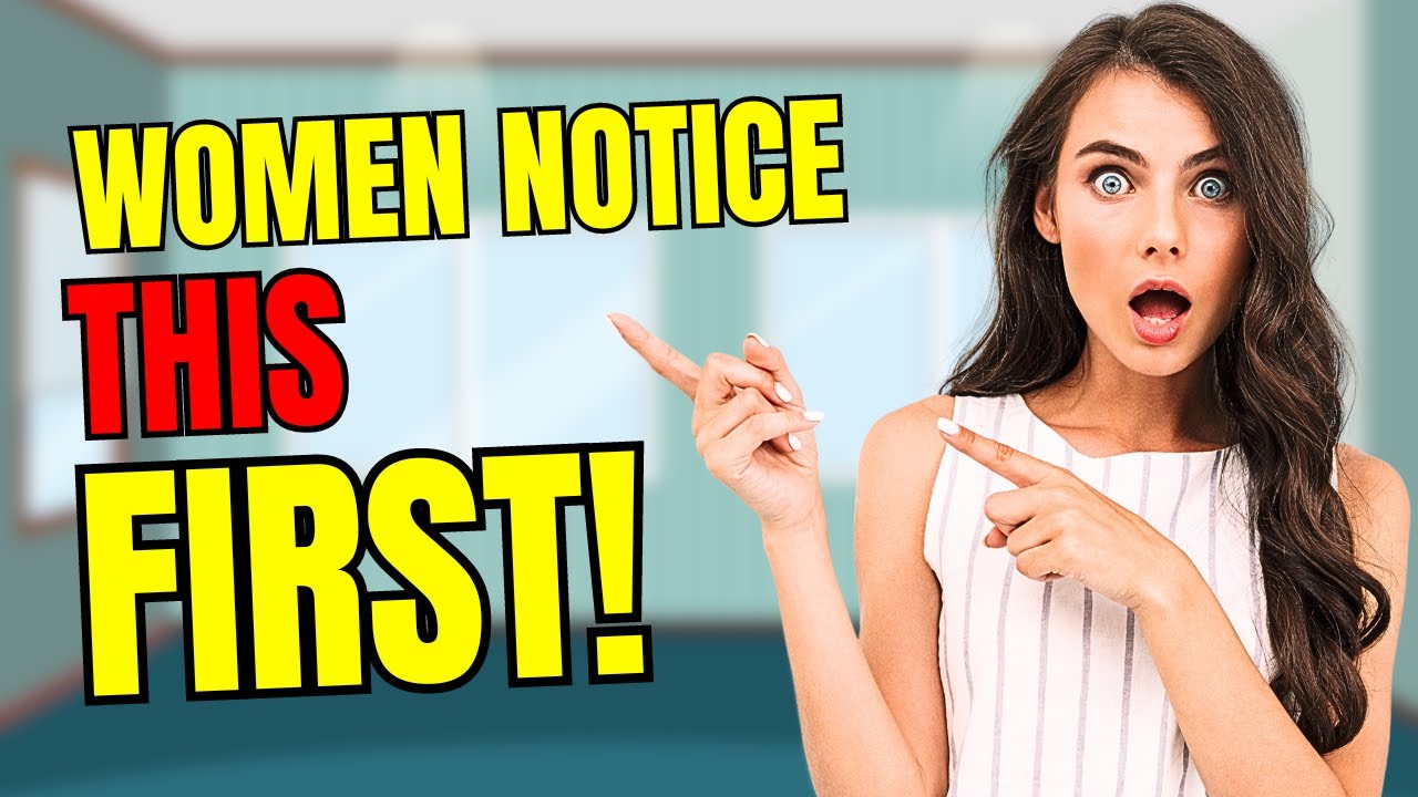 First Thing Women Really Notice About Guys