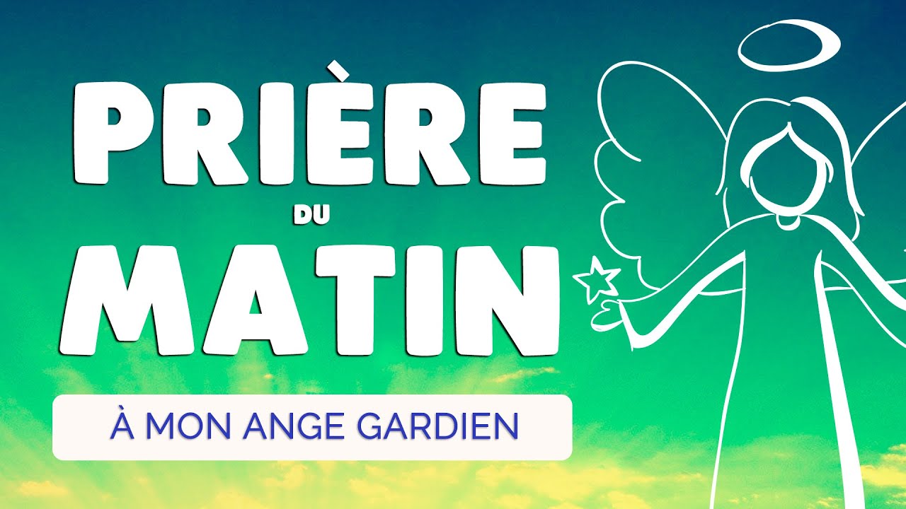 🙏 PRIÈRE du MATIN quotidienne Mon ANGE GARDIEN Bénis cette journée