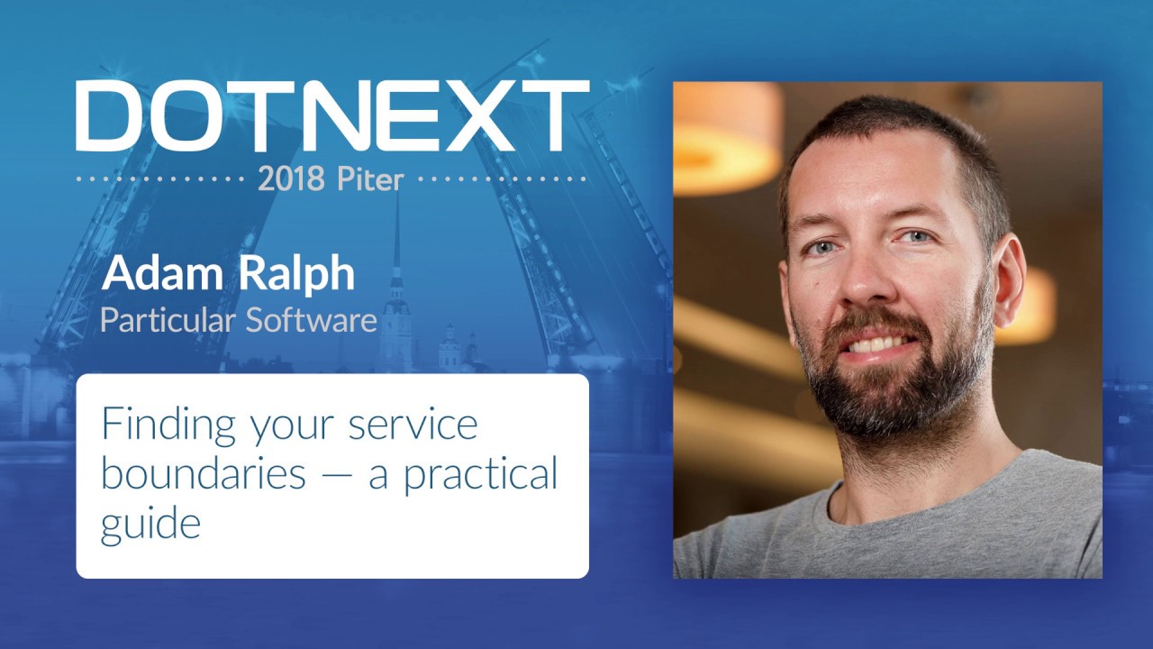 Adam Ralph &mdash; Finding your service boundaries &mdash; a practical guide