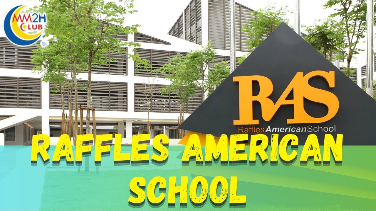 Raffles American School (RAS) Johor | MM2H CLUB Education Showcase