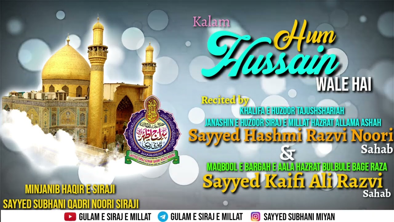 HUM HUSSAIN WALE HAIN...VOICE 🎙️BY KHALIFA E HUZUR TAJJUSHARIYA SAYED HASHMI MIYA & SAYED KAIFI MIYA
