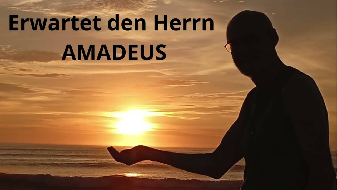 Erwartet den Herrn AMADEUS