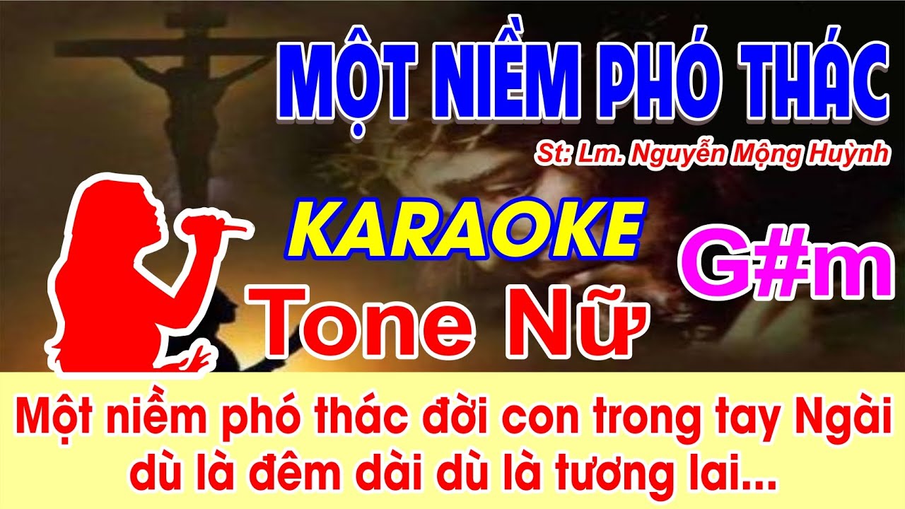Một Niềm Phó Thác Karaoke Tone Nữ - (St: Lm. Nguyễn Mộng Huỳnh) - Một niềm phó thác đời con...