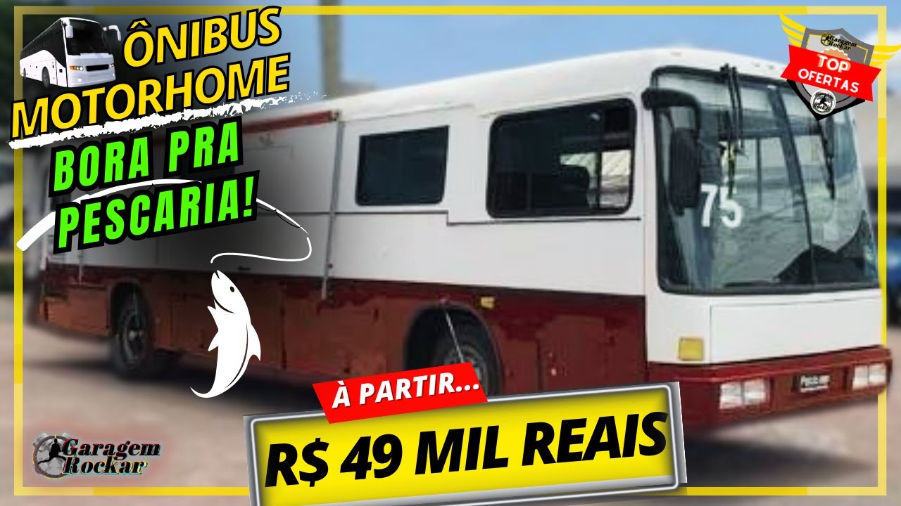 ÔNIBUS MOTORHOME BARATO A VENDA! PARTIU PESCARIA [À PARTIR DE 49 MIL] Top Ofertas Rockar #motorhome