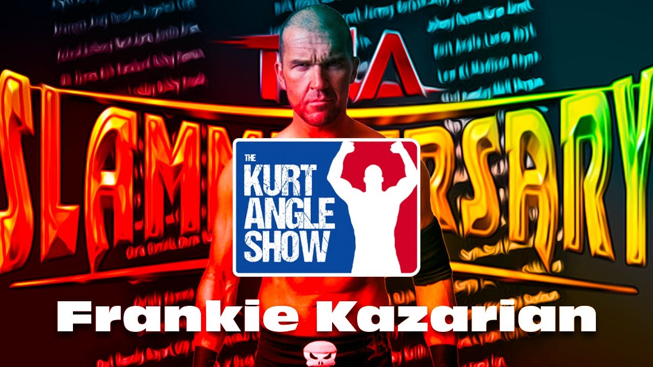 The Kurt Angle Show #116: TNA Slammiversary 2012 with guest Frankie Kazarian