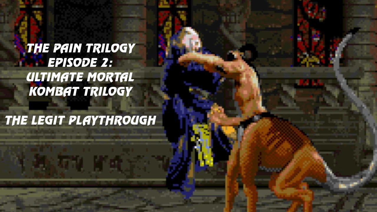 The Pain Trilogy Episode 2 - Ultimate Mortal Kombat Trilogy