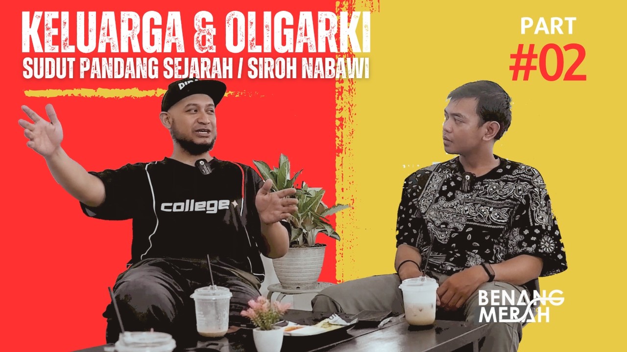 Antara Keluarga dan Oligarki - Inspirasi Siroh/Sejarah Nabi SAW (Episode 3 - Part 2)