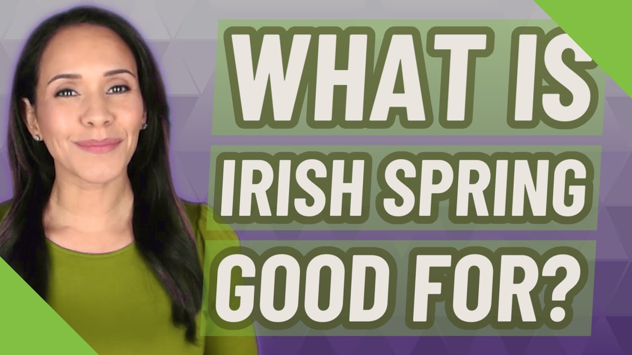 What is Irish Spring good for?