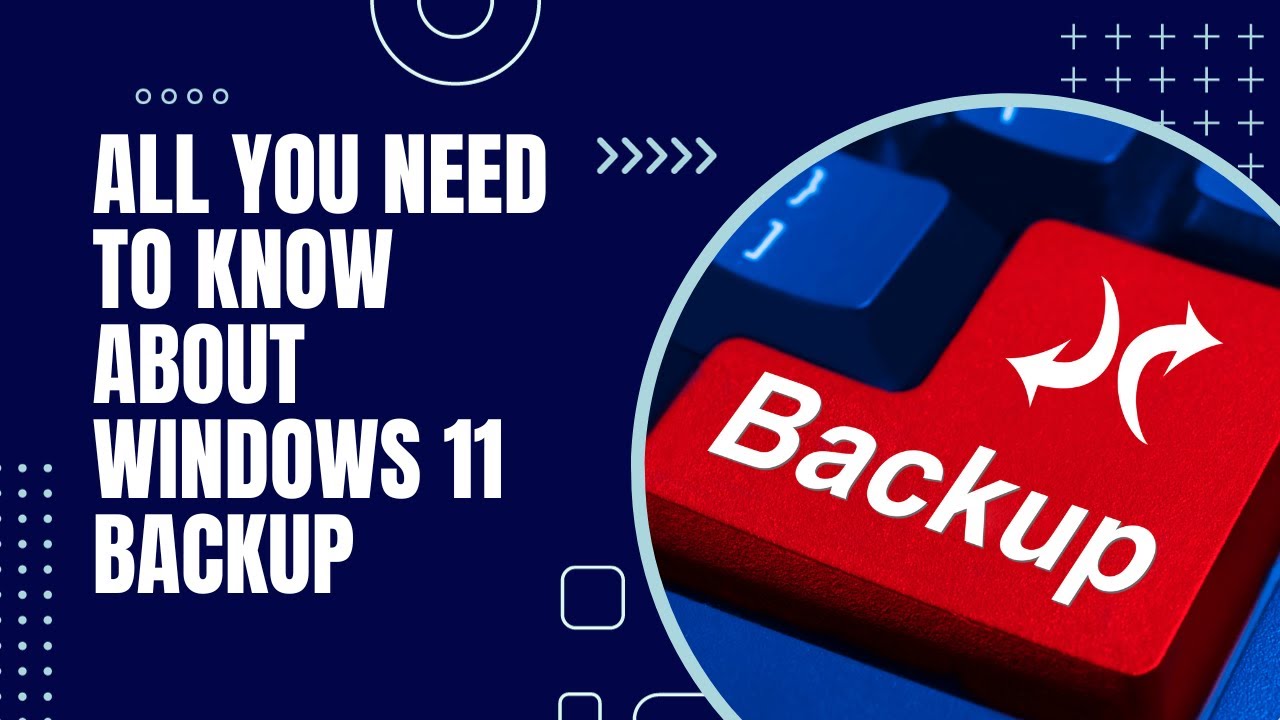 All You Need To Know About Windows 11 Backup