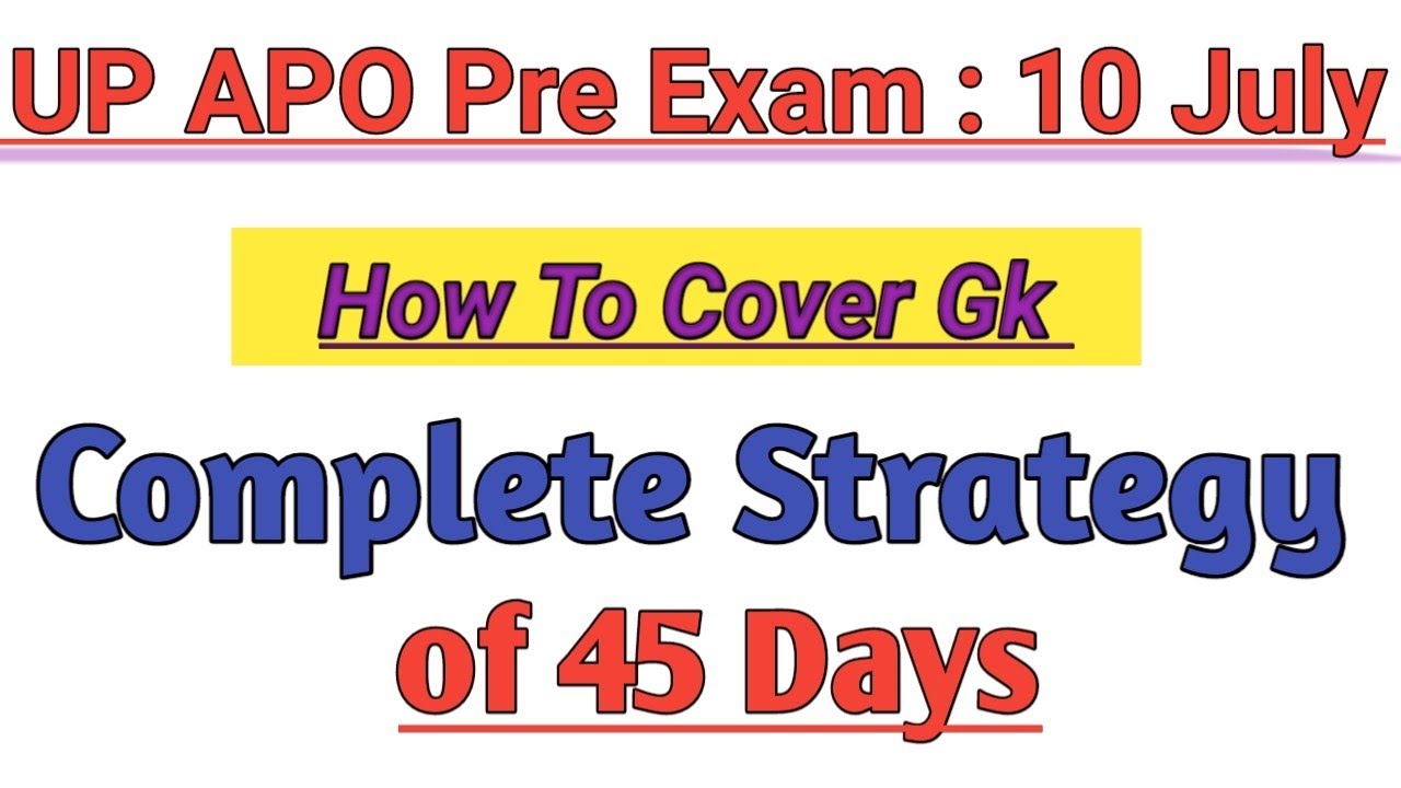 UP APO GK Strategy || How to study in 45 Days
