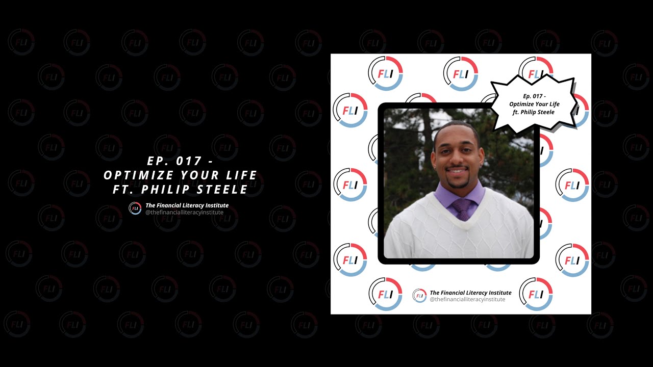 EP. 017 - Optimize Your Life FT. Philip Steele #FLI #money #success #mindest #apple #podcast