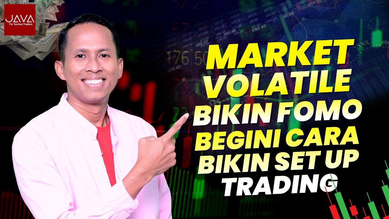 Market Volatile Bikin FOMO, Begini Cara Bikin Set Up Trading