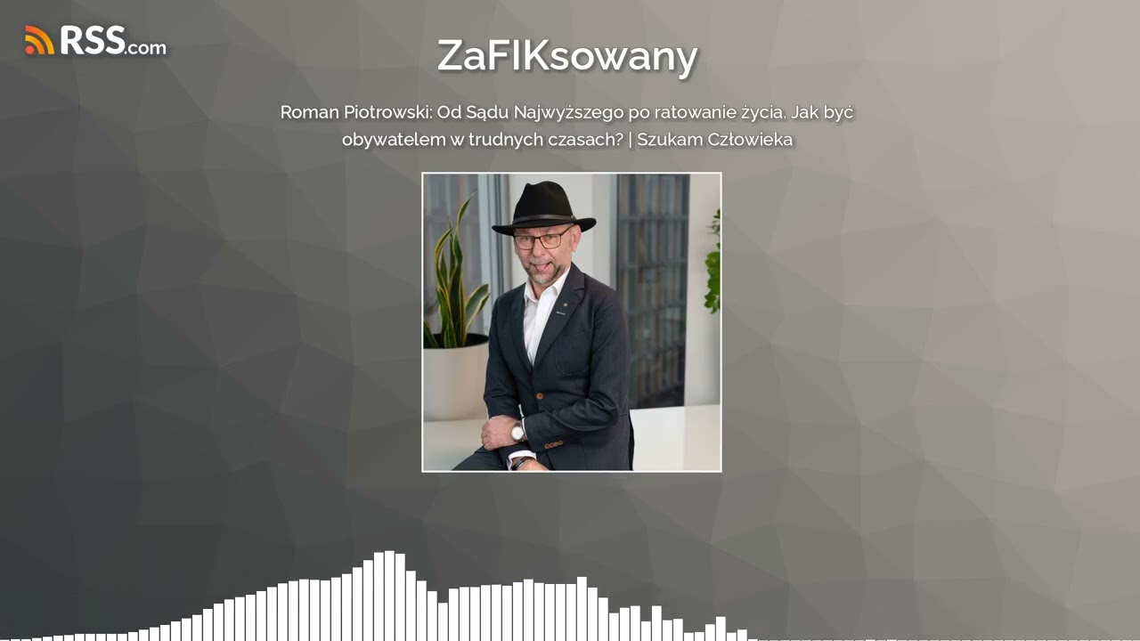 Roman Piotrowski: Od Sądu Najwyższego po ratowanie życia. Jak być obywatelem w trudnych...