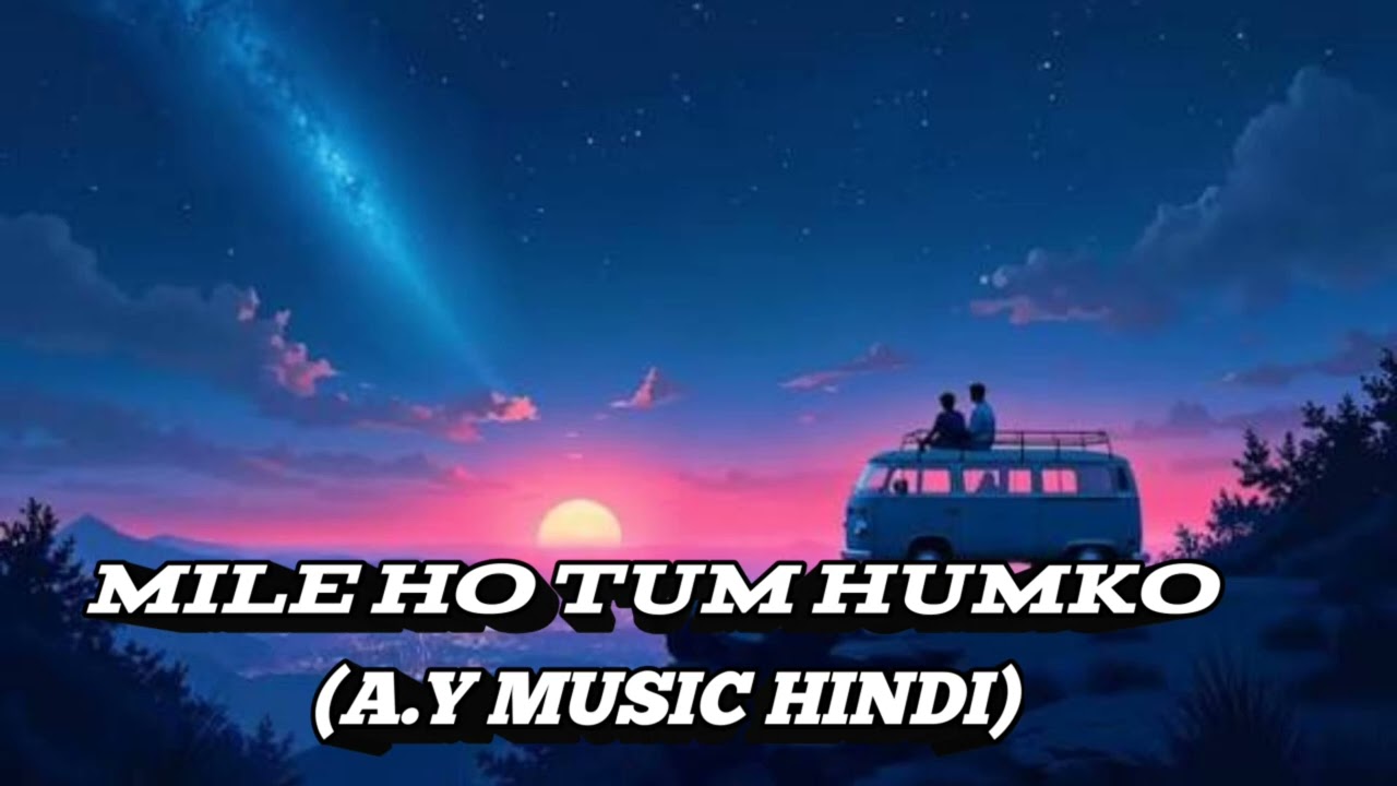 Mile Ho Tum Humko Bade Naseebon Se [A.Y MUSIC HINDI]#bolleywoodsong #bollywoodsongs #trending #song 