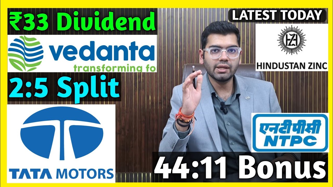 Vedanta, Hindustan Zinc, NTPC, Tata Motors Stocks Declared High Dividend, Bonus & Split